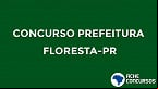 Prefeitura de Floresta-PR abre concurso com 28 vagas