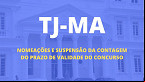 TJMA nomeia aprovados e suspende contagem de prazo de concurso