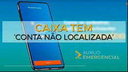 Caixa Tem dá erro de conta não localizada? Veja como resolver