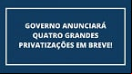 Guedes diz que 4 privatizações devem ocorrer já nos próximos meses