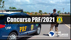 Concurso PRF 2021: edital com 2 mil vagas deve ser autorizado em dezembro