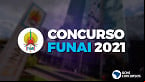 Concurso FUNAI 2021: Presidente quer edital com 826 vagas