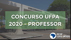 UFPA abre novo concurso para Professor Adjunto com salário de R$ 9,6 mil