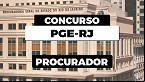 Concurso PGE-RJ 2021: Provas específicas para Procurador são marcadas