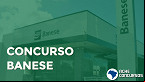Concurso BANESE 2021 divulga gabarito para Técnico Bancário; resultado sai em outubro