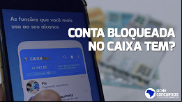 Sua conta no Caixa Tem está bloqueada? Entenda como é possível liberar o o