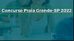 Concurso Prefeitura de Praia Grande-SP 2022: Inscrição para 170 vagas é reaberta na Guarda Municipal