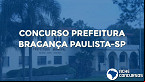 Concurso Prefeitura de Bragança Paulista-SP 2022: Inscrição aberta para 210 vagas