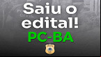 Concurso PC-BA 2022: Edital é retificado e inscrição segue aberta para 1.000 vagas