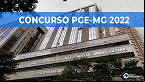 Concurso PGE-MG 2022: Sai edital com 42 vagas de R$ 14.321