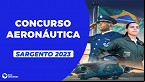 Concurso Aeronáutica 2022: Edital abre 225 vagas para Sargentos