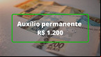 Auxílio permanente R$ 1.200 vai sair? veja últimas sobre o pagamento