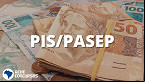 PIS/PASEP: saiba pedir o abono esquecido de até R$ 1.212