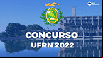 Concurso UFRN 2022: Local de prova para Técnicos istrativos sai em 11 de janeiro