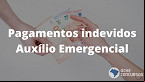 Auxílio Emergencial recebido indevidamente pode ser cobrado em dobro? entenda
