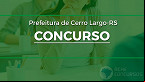 Concurso Prefeitura de Cerro Largo-RS 2022: Sai edital com 11 vagas