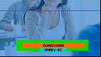 Concurso IPREV SC: Inscrição aberta para vagas de até R$ 11,2 mil