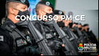 Concurso PM-CE 2022: Inscrição aberta para 1.500 vagas