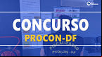 Procon DF define banca para concurso com 174 vagas