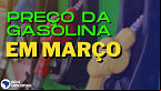 Preço da Gasolina sobe e assusta motoristas; ANP divulgou nova tabela de Março