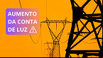Aneel aprova reajuste na conta de luz de até 12% em quatro estados