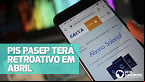 Pis Pasep terá pagamento RETROATIVO em Abril; Veja quem recebe