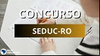 Seleção Seduc-RO 2023: Resultado para Agente de Alimentação e Limpeza é adiado; veja novo cronograma