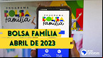 Bolsa Família: Veja quando começa o calendário oficial de Abril
