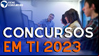 Concursos para TI em 2023: Confira vagas abertas em Abril