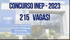 Concurso INEP: ÃrgÃ£o quer 215 vagas em 2023