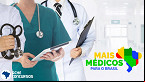 Programa Mais Médicos: Governo abre 10 mil novas vagas no país