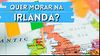 Inscrição para morar na Irlanda e ainda ganhar R$ 440 mil do governo abre em Julho