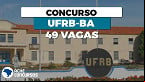 Edital UFRB 2023 publicado! Concurso abre vagas para Técnicos istrativos