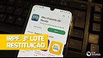 IR 2023: Receita paga 3º lote de restituição nesta segunda (31)