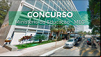 Concurso MEC 2023: Inscrição para 220 vagas de R$ 6,2 mil fecha hoje (28)
