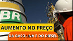 Petrobras sobe R$ 0,41 na Gasolina e R$ 0,78 no Diesel a partir de 16 de Agosto