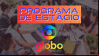 Quer estagiar na Globo? Programa recebe inscrições até agosto