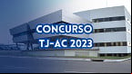 Concurso TJ-AC 2023 para Cartórios abre inscrições