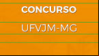 Concurso UFVJM-MG 2023: Sai edital para Técnicos istrativos