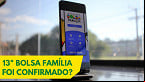 Décimo terceiro do Bolsa Família está confirmado? Veja últimas
