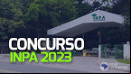 Concurso INPA da Amazônia 2023: Edital publicado e vagas de até R$ 14.274