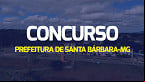 Concurso Prefeitura de Santa Barbara-MG 2024: Sai edital