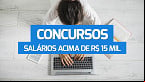 29 concursos abertos pagam acima de R$ 15 mil; veja lista