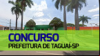 Prefeitura de Taguaí-SP tem concurso aberto