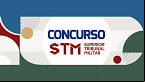 Concurso STM: Edital com 240 vagas previsto para agosto