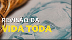 Revisão da Vida Toda: julgamento deve retomar nesta quarta (20)