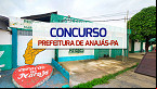 Concurso Prefeitura de Anajás-PA 2024: Edital abre 547 vagas