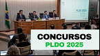 PLDO 2025 prevê a realização de novos concursos públicos