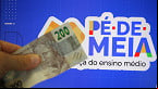 MEC abre calendário do Pé de Meia de R$ 200 em Maio; confira as datas
