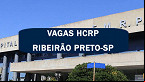HCRP de Ribeirão Preto-SP abre cinco vagas para Médico e Fonoaudiólogo